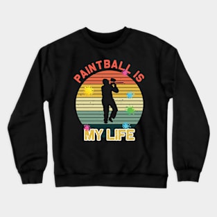 Paintball Is My Life Crewneck Sweatshirt